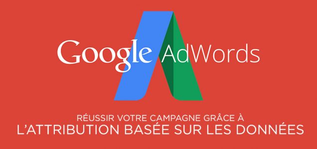 Réussir votre campagne AdWords grâce à l'attribution basée sur les données